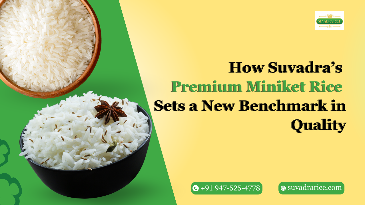 How Suvadra’s Premium Miniket Rice Sets a New Benchmark in Quality