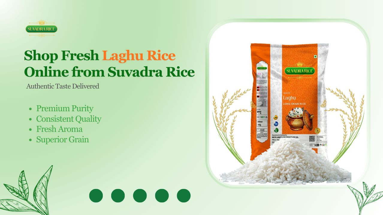 Shop Fresh Laghu Rice Online from Suvadra Rice: Authentic Taste Delivered